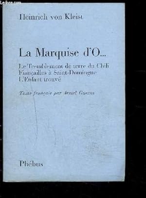 Seller image for LA MARQUISE D O.- LE TREMBLEMENT DE TERRE DU CHILI- FIANCAILLES A SAINT DOMINGUE- L ENFANT TROUVE for sale by Le-Livre