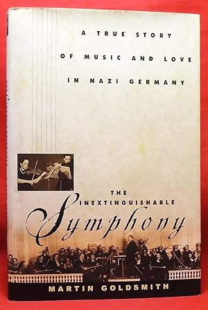 The Inextinguishable Symphony: A True Story of Music and Love in Nazi Germany