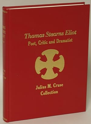 Immagine del venditore per Thomas Sterns Eliot: Poet, Critic and Dramatist. The Julius M. Cruse Collection venduto da Eureka Books