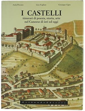 I CASTELLI. Itinerari di poesia, storia, arte nel Cuneese di ieri e di oggi.: