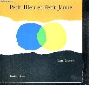 Image du vendeur pour PETIT-BLEU ET PETIT-JAUNE - UNE HISTOIRE POUR PIPPO, ANN ET TOUS LES ENFANTS mis en vente par Le-Livre