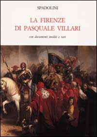 Bild des Verkufers fr La Firenze di Pasquale Villari con documenti inediti e rari. zum Verkauf von FIRENZELIBRI SRL