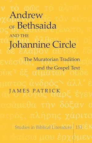 Image du vendeur pour Andrew of Bethsaida and the Johannine Circle : The Muratorian Tradition and the Gospel Text mis en vente par AHA-BUCH GmbH