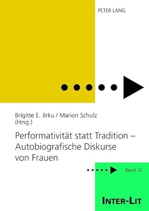 Seller image for Performativitt statt Tradition  Autobiografische Diskurse von Frauen : Unter Mitarbeit von Sarah Guddat und Sabine Hastedt for sale by AHA-BUCH GmbH