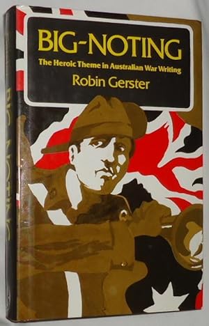 Seller image for Big-Noting ~ The Heroic Theme in Australian War Writing for sale by E. Manning Books