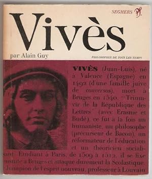 Vivès ou l'humanisme engagé. Présentation, choix de textes, biographie, bibliographie par Alain Guy.