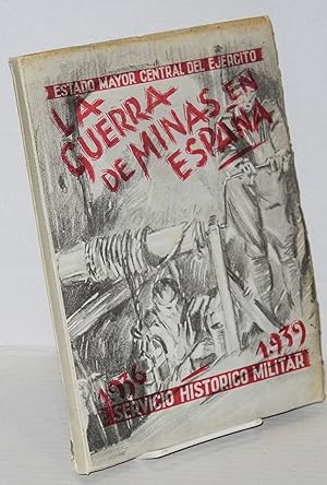 Guerra de minas en España (1936-1939). Contribución al estudio de esta modalidad de nuestra guerr...