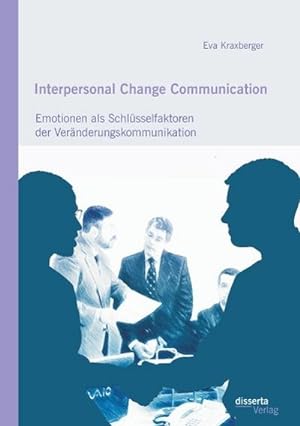 Seller image for Interpersonal Change Communication: Emotionen als Schlsselfaktoren der Vernderungskommunikation for sale by AHA-BUCH GmbH