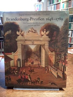 Immagine del venditore per Brandenburg-Preuen 1648 bis 1789. Das Zeitalter des Absolutismus in Text und Bild. venduto da Antiquariat Floeder