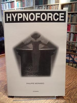 Hypnoforce. Die Kraft der Hypnose. Das Geheimnis eines erfolgreichen Lebens.