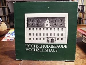 Hochschulgebäude Hochzeitshaus. Eine kulturhistorische Studie.