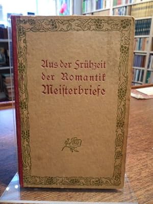 Aus der Frühzeit der Romantik. Meisterbriefe, I.: Literatur.