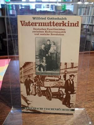 Seller image for Vatermutterkind. Deutsches Familienleben zwischen Kulturromantik und sozialer Revolution. for sale by Antiquariat Floeder