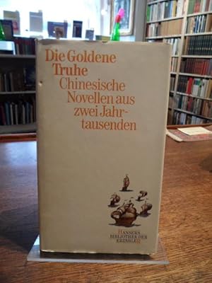 Die goldene Truhe. Chinesische Novellen aus zwei Jahrtausenden übertragen von Wolfgang Bauer und ...