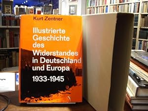 Illustrierte Geschichte des Widerstandes in Deutschland und Europa 1933-1945.