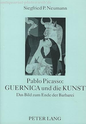 Pablo Picasso: Guernica und die Kunst: Das Bild zum Ende der Barbarei.