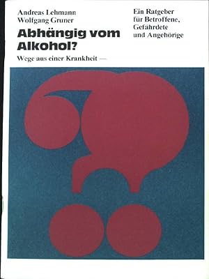 Immagine del venditore per Abhngig vom Alkohol? Wege aus einer Krankheit. venduto da books4less (Versandantiquariat Petra Gros GmbH & Co. KG)