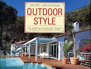 Seller image for Outdoor Style : the Complete Book of Garden Design and Outdoor Living for sale by Pendleburys - the bookshop in the hills