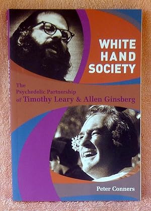 Seller image for White Hand Society: The Psychedelic Partnership of Timothy Leary & Allen Ginsberg - SIGNED 1st Edition/1st Printing for sale by Argyl Houser, Bookseller