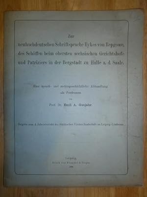 Bild des Verkufers fr Zur neuhochdeutschen Schriftsprache Eykes von Repgowe, des Schffen beim obersten sechsischen Gerichtshofe und Patriziers in der Bergstadt zu Halle a. d. Saale. Eine sprach- und rechtsgeschichtliche Abhandlung. Beigabe zum 4. Jahresbericht der Stdtischen IV. Realschule zu Leipzig-Lindenau. (Schulprogramm). zum Verkauf von NORDDEUTSCHES ANTIQUARIAT