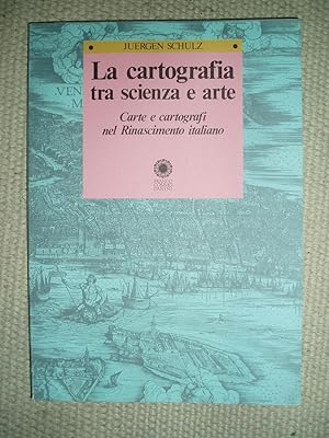Imagen del vendedor de La cartografia tra scienza e arte : carte e cartografi nel Rinascimento italiano a la venta por Expatriate Bookshop of Denmark