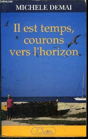 Bild des Verkufers fr IL EST TEMPS, COURONS VERS L'HORIZON zum Verkauf von Le-Livre