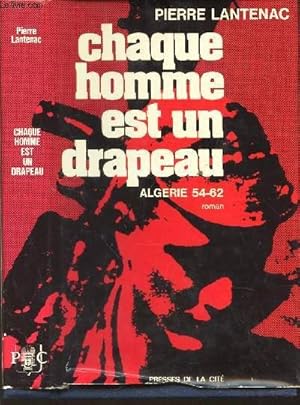 Seller image for CHAQUE HOMME EST UN DRAPEAU - ALGERIE 54-62. for sale by Le-Livre