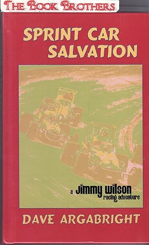 Bild des Verkufers fr Sprint Car Salvation:A Jimmy Wilson Racing Adventure zum Verkauf von THE BOOK BROTHERS