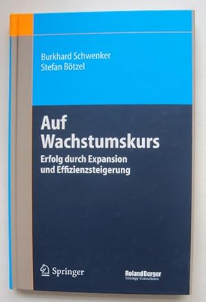 Seller image for Auf Wachstumskurs. Erfolg durch Expansion und Effizienzsteigerung. Mit 37 Abb. for sale by Der Buchfreund