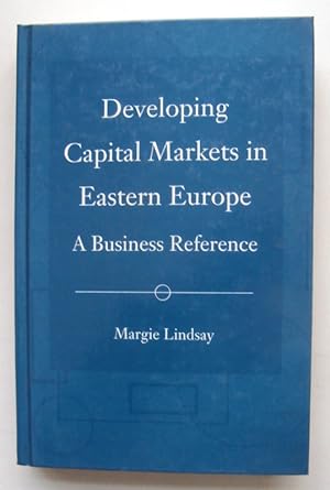 Imagen del vendedor de Developing Capital Markets in Eastern Europe. A Business Reference. a la venta por Der Buchfreund