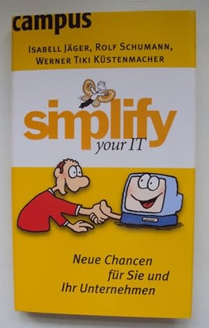 Bild des Verkufers fr Simplify your IT. Neue Chancen fr Sie und Ihr Unternehmen. zum Verkauf von Der Buchfreund