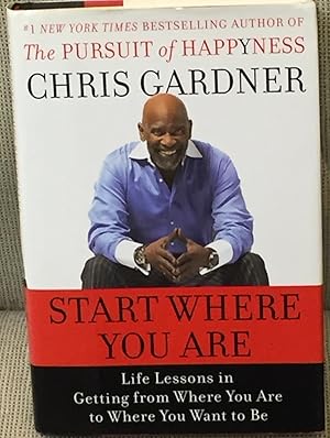 Seller image for Start Where You are, Life Lessons in Getting from Where You are to Where You Want to be for sale by My Book Heaven