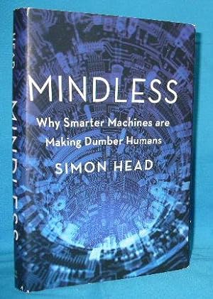 Imagen del vendedor de Mindless : Why Smarter Machines are Making Dumber Humans a la venta por Alhambra Books