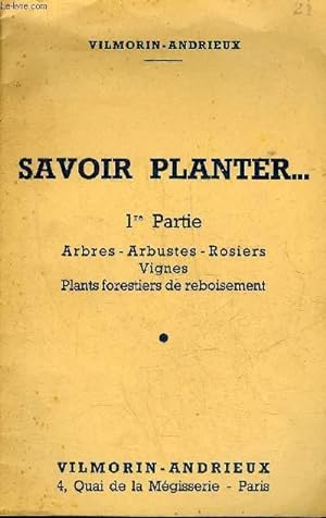 Bild des Verkufers fr SAVOIR PLANTER 1RE PARTIE ARBRES ARBUSTES ROSIERS VIGNES PLANTS FORESTIERS DE REBOISEMENT. zum Verkauf von Le-Livre