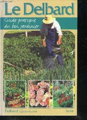 Bild des Verkufers fr LE DELBARD - GUIDE PRATIQUE DU BON JARDINIER. zum Verkauf von Le-Livre