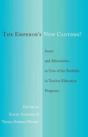 Seller image for The Emperors New Clothes? : Issues and Alternatives in Uses of the Portfolio in Teacher Education Programs for sale by AHA-BUCH GmbH