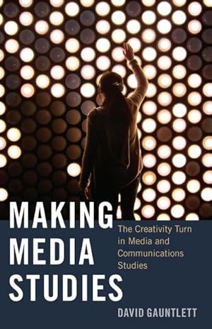 Bild des Verkufers fr Making Media Studies : The Creativity Turn in Media and Communications Studies zum Verkauf von AHA-BUCH GmbH