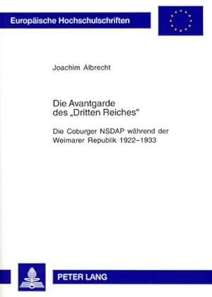 Bild des Verkufers fr Die Avantgarde des Dritten Reiches : Die Coburger NSDAP whrend der Weimarer Republik 1922-1933 zum Verkauf von AHA-BUCH GmbH