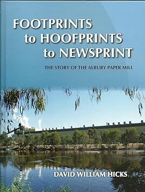 Seller image for Footprints to Hoofprints to Newsprint: The Story of the Albury Paper Mill for sale by Good Reading Secondhand Books