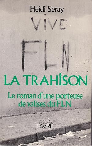 La Trahison - Le roman d'une porteuse de valises du FLN