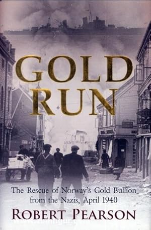 Seller image for Gold Run. The Rescue of Norway's Gold Bullion from the Nazis, April 1940 for sale by Berliner Zinnfiguren