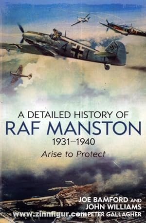 Bild des Verkufers fr A detailed History of RAF Manston 1931-1940. Arise to Protect zum Verkauf von Berliner Zinnfiguren