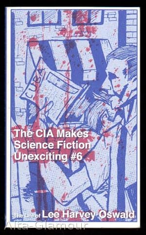 THE CIA MAKES SCIENCE FICTION UNEXCITING #6 - A BIOGRAPHY OF LEE HARVEY OSWALD