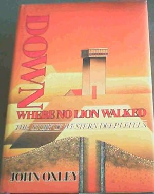 Bild des Verkufers fr Down where no lion walked: The story of Western Deep Levels zum Verkauf von Chapter 1