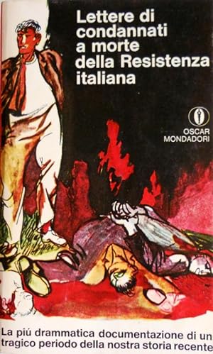 LETTERE DI CONDANNATI A MORTE DELLA RESISTENZA ITALIANA. LA PIÙ DRAMMATICA DOCUMENTAZIONE DI UN T...