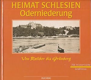 Heimat Schlesien - Oderniederung. Von Ratibor bis Grünberg. Mit 216 historischen Großfotos. Ill. ...