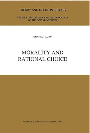 Seller image for Morality and Rational Choice. (=Theory and Decision Library. Series A: Philosophy and Methodology of the Social Science ; Vol. 18). for sale by Antiquariat Thomas Haker GmbH & Co. KG