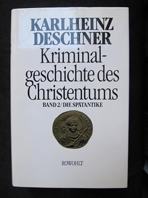 Kriminalgeschichte des Christentums. Band 2. Die Spätantike.