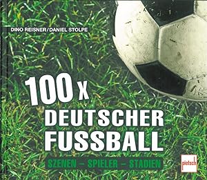 100 x deutscher Fußball: Szenen - Spieler - Stadien