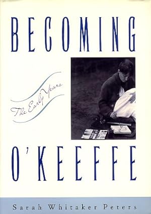 Imagen del vendedor de Becoming O'Keeffe. The Early Years. a la venta por Fundus-Online GbR Borkert Schwarz Zerfa